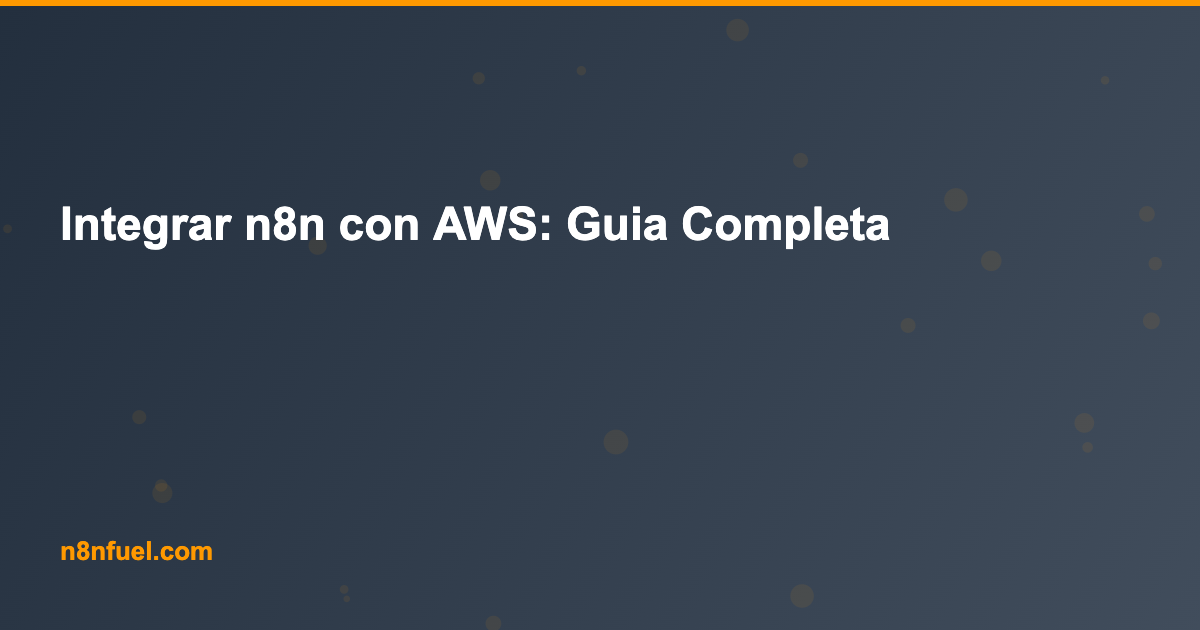 Integrar n8n con AWS: Guia Completa