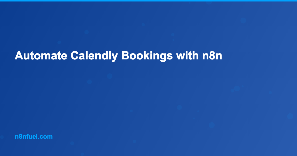Automate Calendly Bookings with n8n