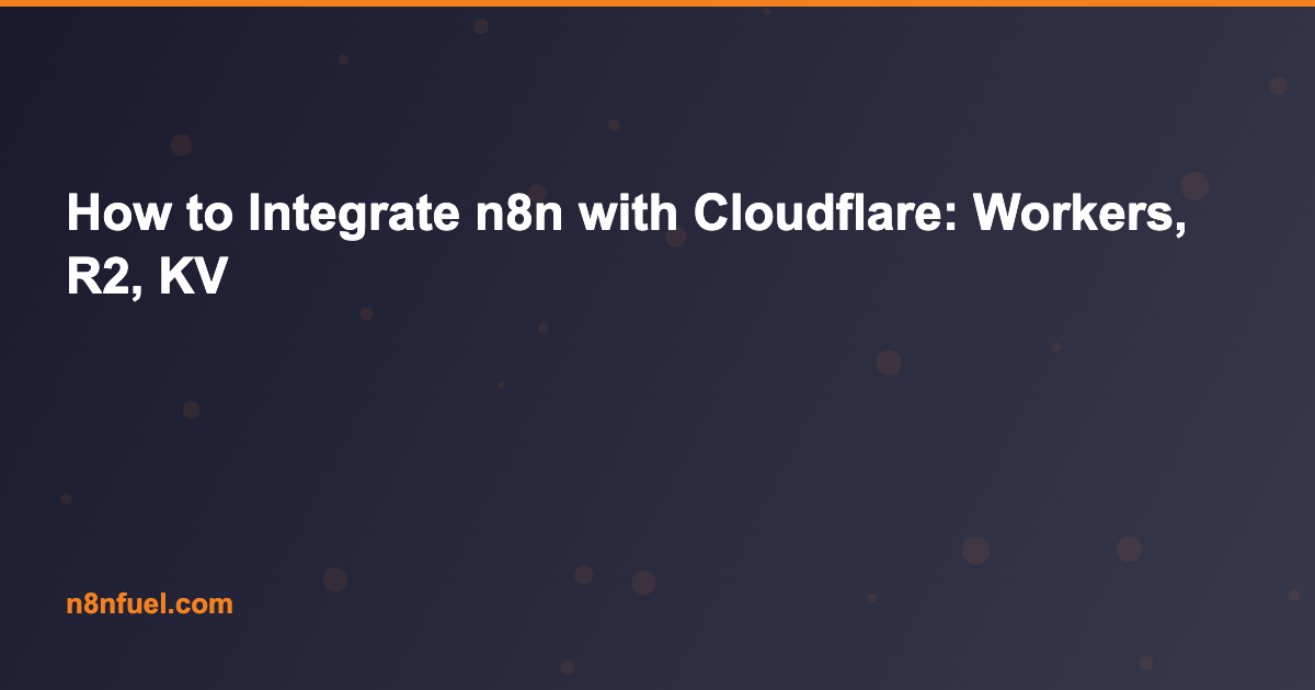 How to Integrate n8n with Cloudflare: Workers, R2, KV