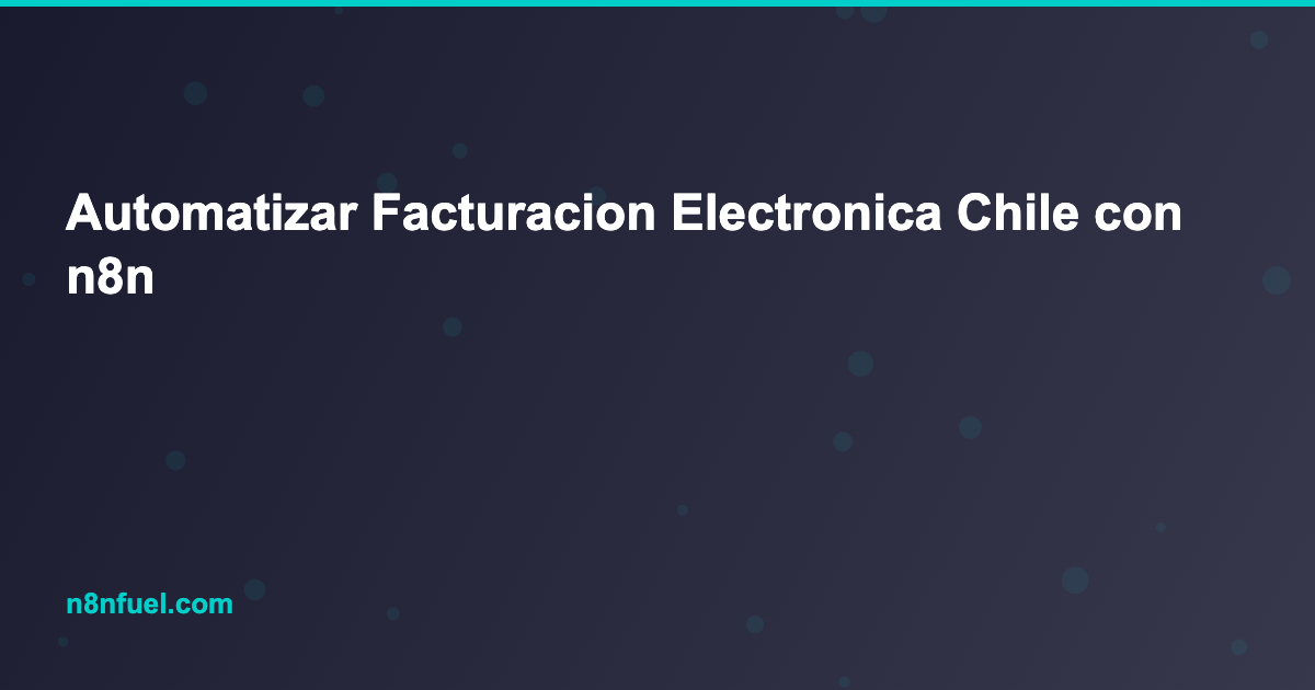 Automatizar Facturacion Electronica Chile con n8n