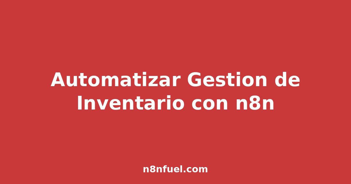 Automatizar Gestion de Inventario con n8n