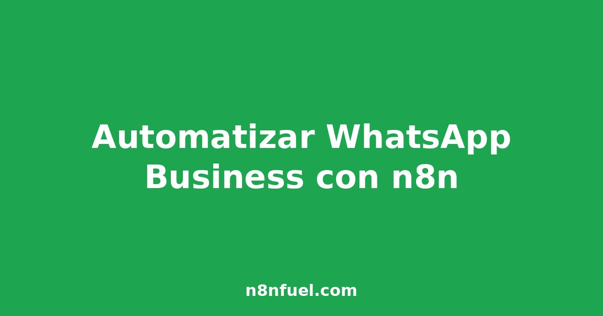 Automatizar WhatsApp Business con n8n