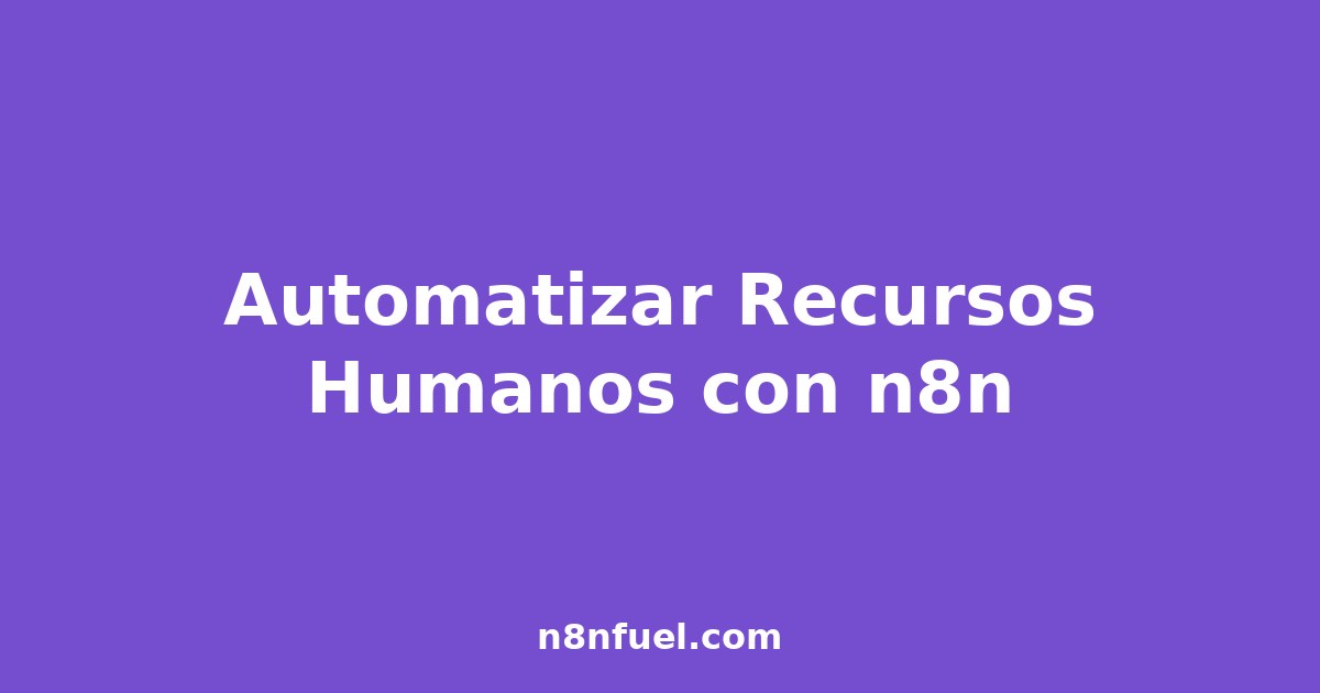 Automatizar Recursos Humanos con n8n